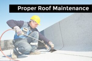 Proper Roof Maintenance | Commercial Roofing Contractors