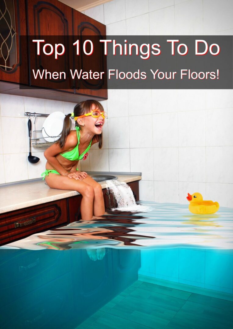 Top Ten Things To Do When Water Floods Your Home!