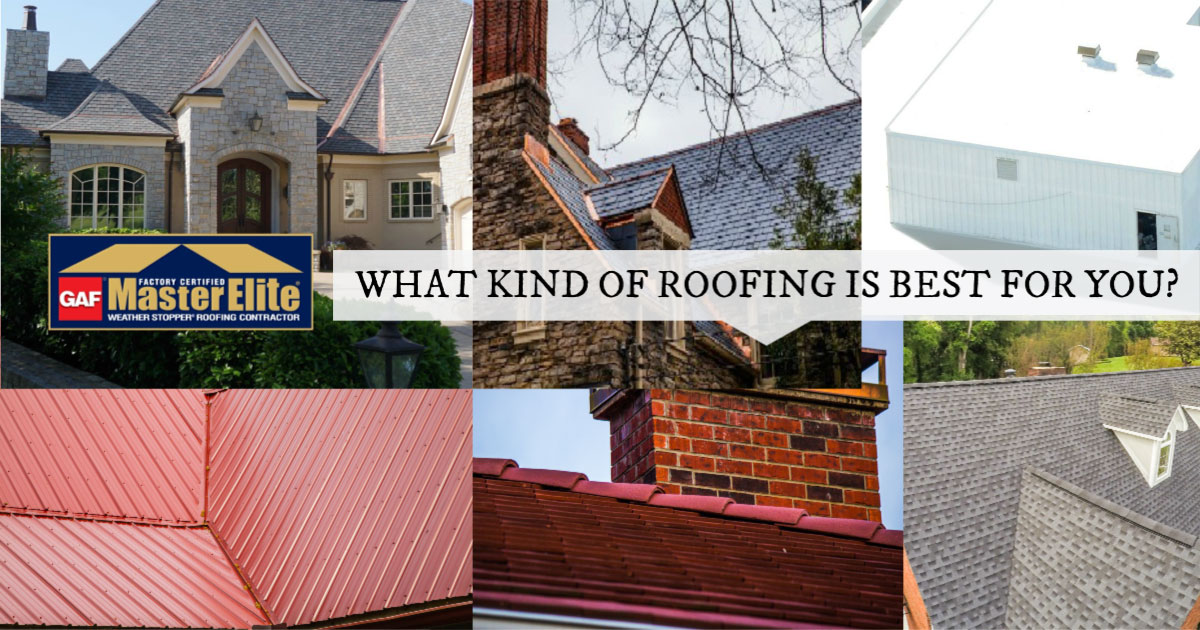 WHAT KIND OF ROOFING IS BEST FOR YOU