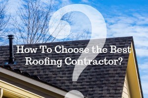 How to Choose the Best Roofing Contractor