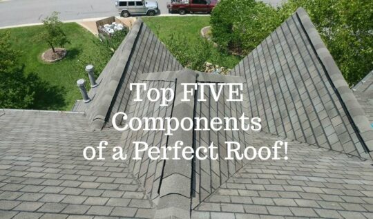 TOP FIVE COMPONENTS OF A PERFECT ROOF!