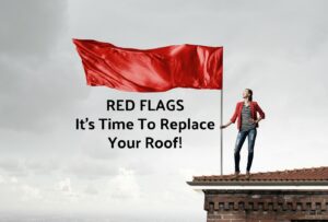Red Flags It's Time To Call A Roofing Contractor