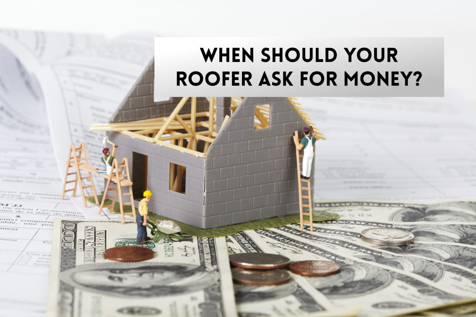 When Should Your Roofer Ask for Money