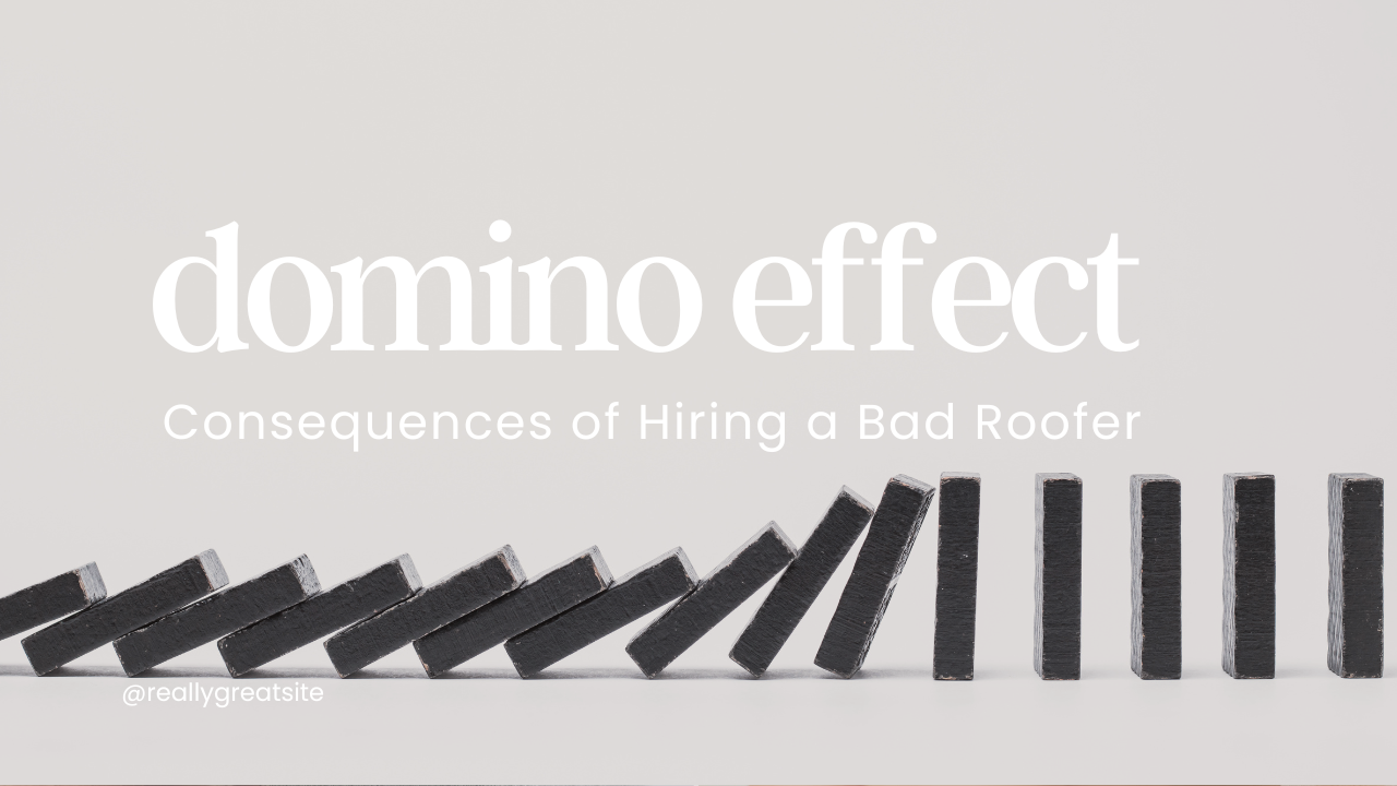 Unraveling the Consequences of Hiring a Bad Roofer