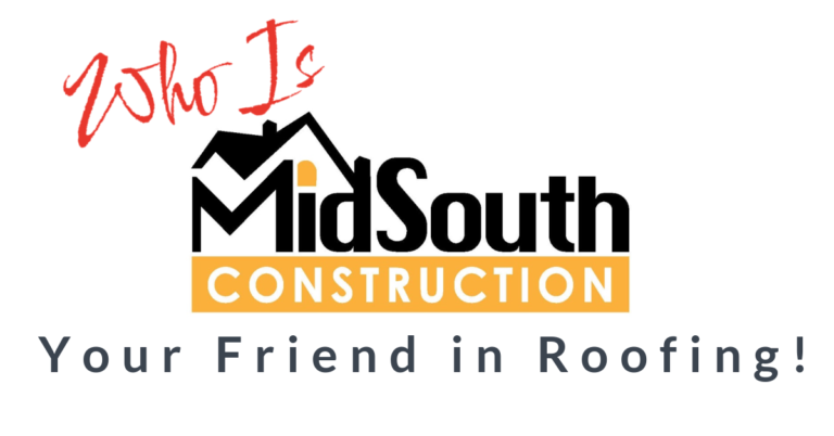 Who Is MidSouth Construction? Your Friend in Roofing