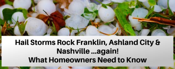 Hail Storms rock Franklin, Nashville, Ashland City & Hendersonville!